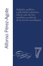 Portada Religión, política e identidad colectiva: Hacia una deriva analítica y abierta de la teoría sociológica