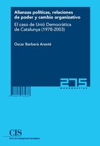 Portada Alianzas políticas, relaciones de poder y cambio organizativo. El caso de Unió Democràtica de Catalunya (1978-2003)