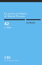 Portada La Teoría Sociológica de Talcott Parsons. La problemática de la constitución metodológica del objeto