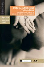 Trabajo, subjetividad y ciudadanía. Paradojas del empleo en una sociedad en transformación Agotado