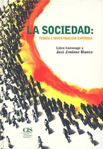 La Sociedad: Teoría e Investigación empírica. Libro homenaje a José Jiménez Blanco