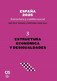 España 2025 Estructura y Cambio Social - Vol. 3 Estructura económica y desigualdades
